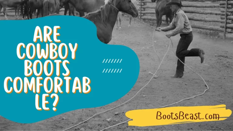 Are Cowboy Boots Comfortable? – [Things You Need To Know!]