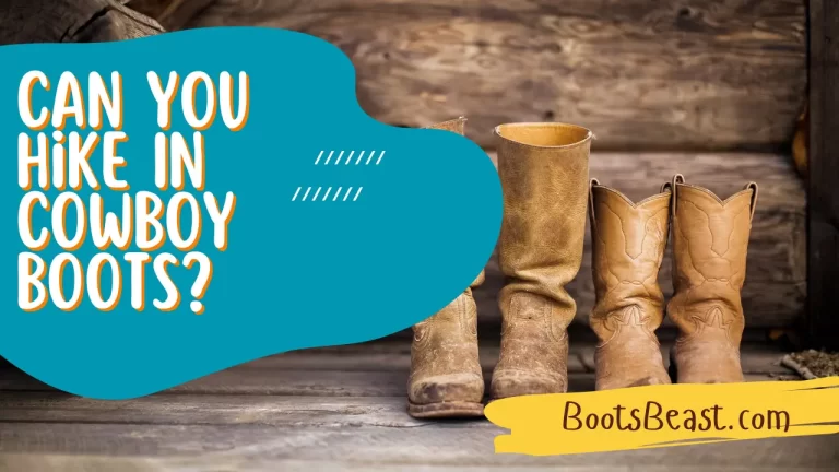 Can You Hike In Cowboy Boots? – [Explained Everything!]