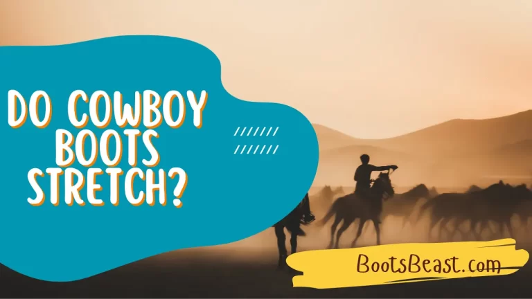 Do Cowboy Boots Stretch? – [You Need To Know Everything]