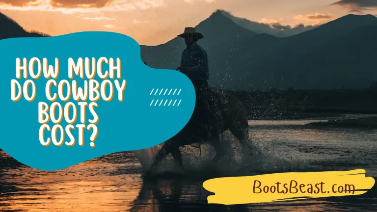 How Much Do Cowboy Boots Cost? – [Complete Information]