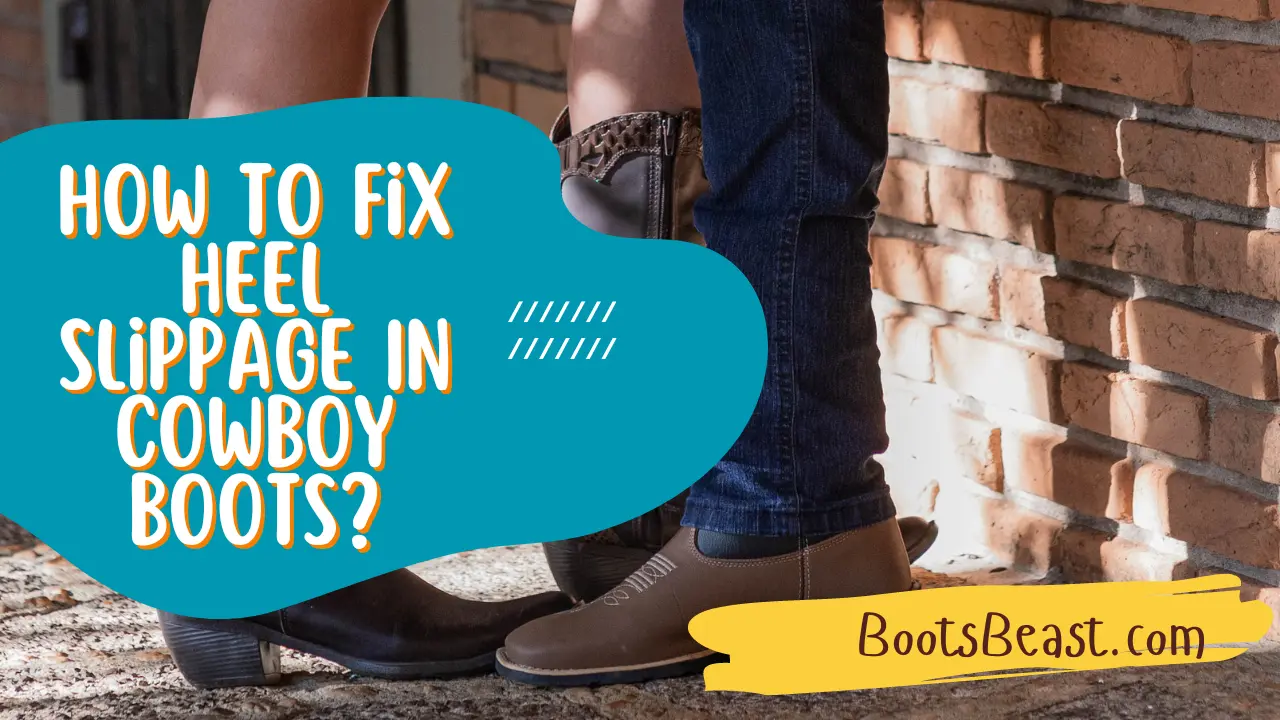 How To Fix Heel Slippage In Cowboy Boots