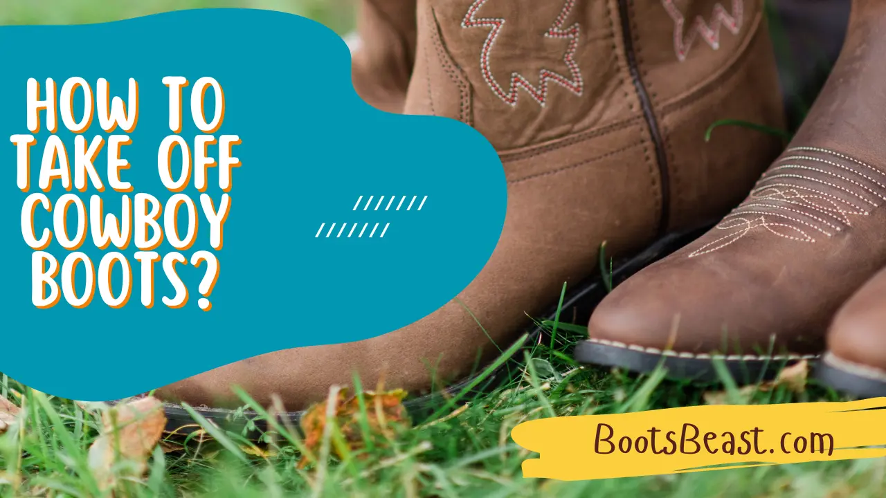How To Take Off Cowboy Boots