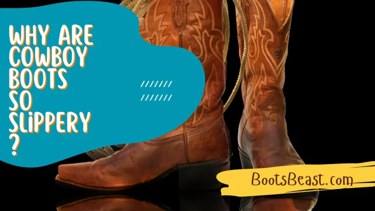 Why Are Cowboy Boots So Slippery? – [Complete Information]