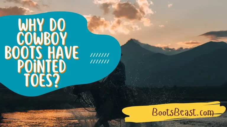 Why Do Cowboy Boots Have Pointed Toes? – [Complete Guide]